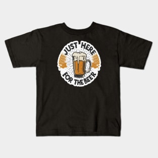 I´m Just Here For The Beer Kids T-Shirt